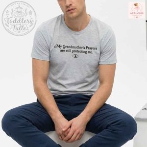 My Grandmother's Prayers Are Still Protecting Me T-shirt