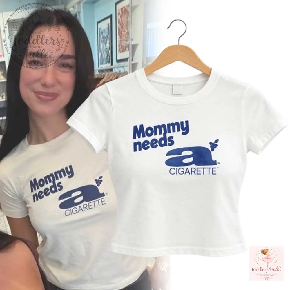 Dua Lipa Mommy Needs A Cigarette Croptop Baby Tee Shirt